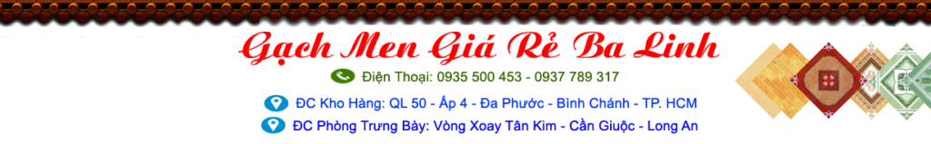 Gạch Men Gi&aacute; Rẻ Ba Linh HCM – Long An